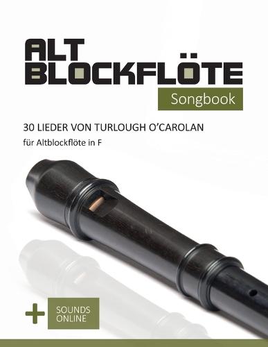 Altblockflöte Songbook - 30 Lieder von Turlough O'Carolan für Altblockflöte in F: + Sounds online