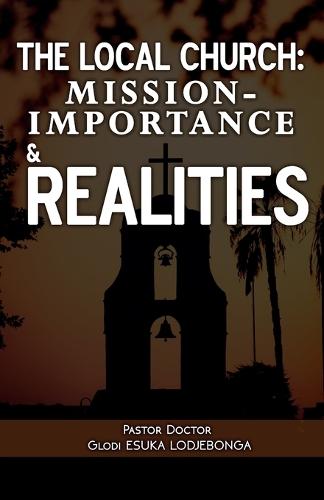 The local church: Mission-Importance & Realities
