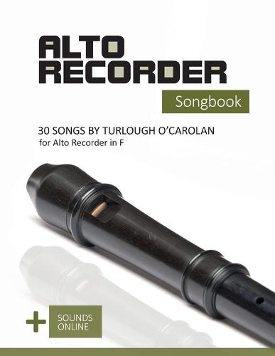 Alto Recorder Songbook - 30 songs by Turlough O'Carolan for the Alto Recorder in F: + Sounds Online