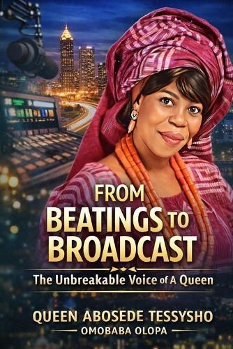 FROM BEATINGS TO BROADCAST (The Unbreakable Voice of a Queen)