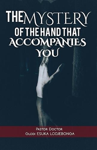 The Mystery of the Hand That Accompanies You
