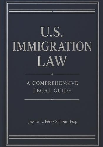 U.S. Immigration Law: A Comprehensive Legal Guide