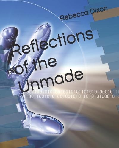 Reflections of the Unmade