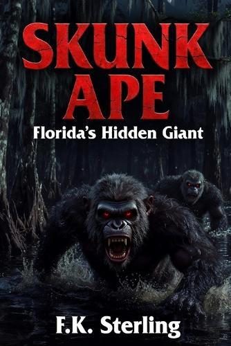 Skunk Ape: Florida's Hidden Giant