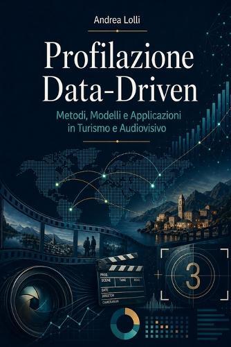 Profilazione Data-Driven: Metodi, Modelli e Applicazioni in Turismo e Audiovisivo