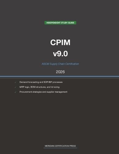 ASCM CPIM v9.0 Supply Chain Study Guide 2026: Complete Exam Prep with Practice Questions, Detailed Explanations, and Supply Chain Management Review