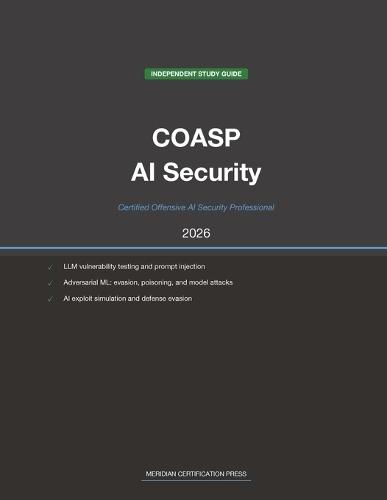 EC-Council COASP Exam Study Guide 2026: Certified Offensive AI Security Professional: Complete Exam Prep with Practice Questions, Detailed Explanations, and Adversarial ML Review