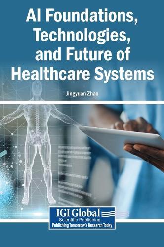 AI Foundations, Technologies, and Future of Healthcare Systems