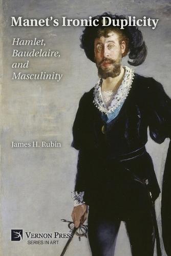 Manet's Ironic Duplicity: Hamlet, Baudelaire, and Masculinity (B&W)