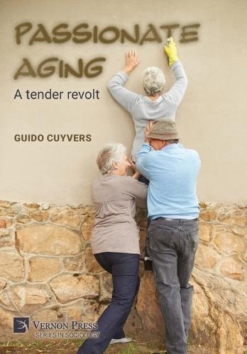 Passionate aging: A tender revolt