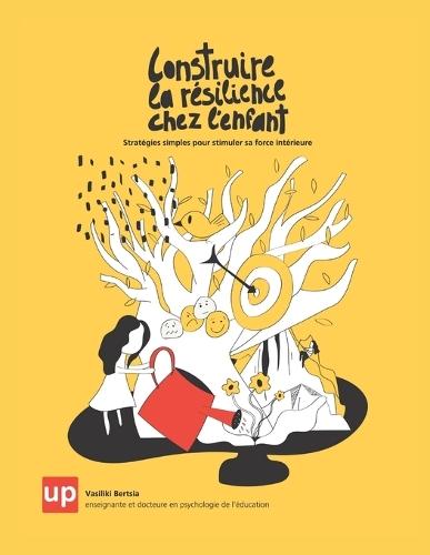 Construire la résilience chez l'enfant: Stratégies simples pour stimuler sa force intérieure