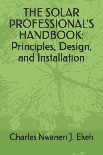 The Solar Professional's Handbook: Principles, Design, and Installation