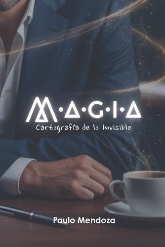 M-A-G-I-A: Cartografía de lo Invisible