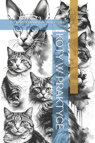 Koty W Praktyce: Nauka Rysowania Kotów W Czerni I Bieli