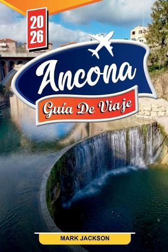 Guía de Viaje de Ancona 2026: Descubre gemas ocultas, monumentos históricos, consejos de viaje y experiencias vacacionales inolvidables