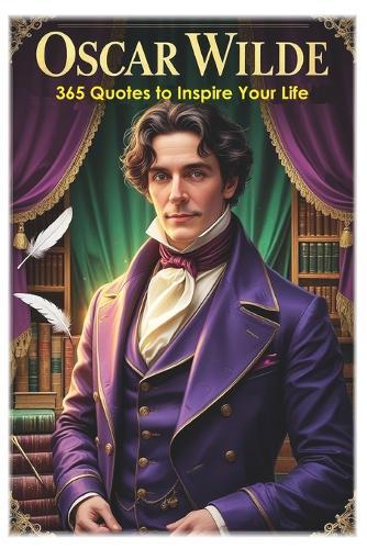 Oscar Wilde: 365 Quotes to Inspire Your Life