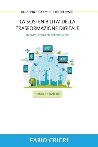 La sostenibilità della trasformazione digitale: Impatti, Rischi ed Opportunità