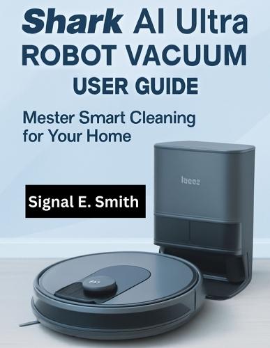 Shark AI Ultra Robot Vacuum User Guide: Master Smart Cleaning for Your Home