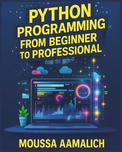 Python Programming From Beginner to Professional: Master Python Step by Step with Practical Projects, Career Skills, and Interview Challenges