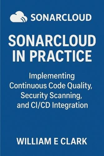 SonarCloud in Practice: Implementing Continuous Code Quality, Security Scanning, and CI/CD Integration