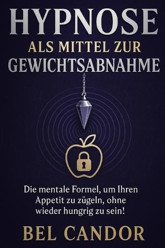 Hypnose ALS Mittel Zur Gewichtsabnahme: Die mentale Formel, um Ihren Appetit zu zügeln, ohne wieder hungrig zu sein!