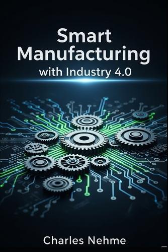 Smart Manufacturing with Industry 4.0