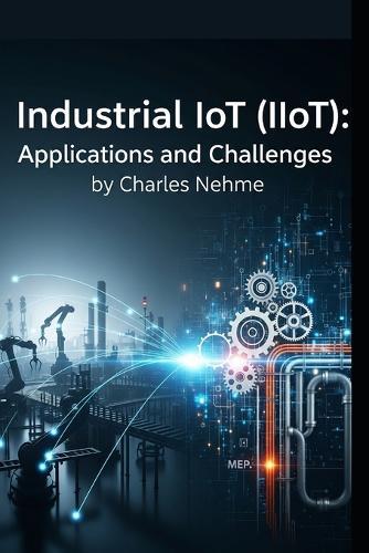 Industrial IoT (IIoT): Applications and Challenges