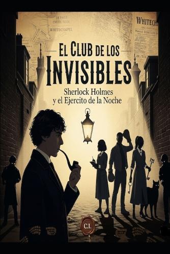 El Club de los Invisibles/ Sherlock Holmes y el Ejército de la Noche