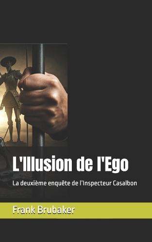 L'Illusion de l'Ego: La deuxième enquête de l'Inspecteur Casalbon