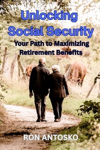 Unlocking Social Security: Your Path to Maximizing Retirement Benefits