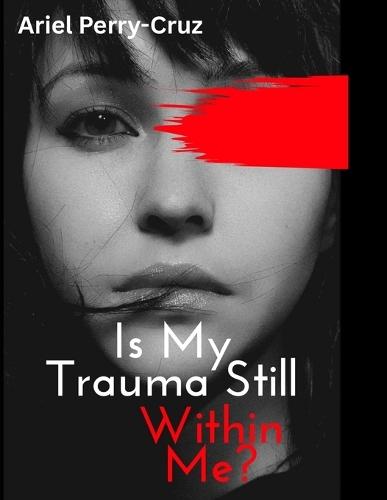 Is My Trauma Still Within Me