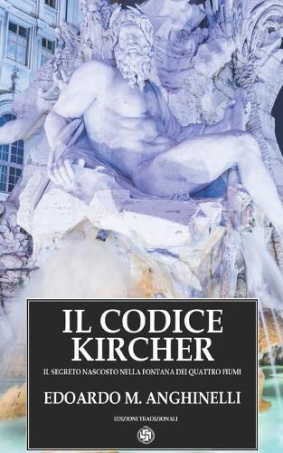 Il Codice Kircher: Il Segreto Nascosto Nella Fontana Dei Quattro Fiumi - Versione Tascabile