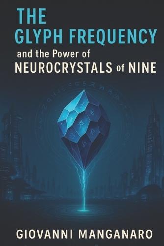 The Glyph Frequency: and the Power of Neurocrystals of Nine