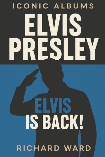 Iconic Albums - Elvis Presley - Elvis is Back!