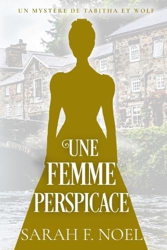 Une Femme Perspicace: Un Mystère Romantique Historique