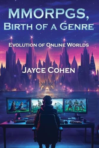 MMORPGs, Birth of a Genre: Evolution of Online Worlds