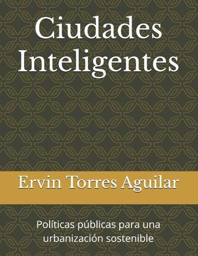 Ciudades Inteligentes: Políticas públicas para una urbanización sostenible