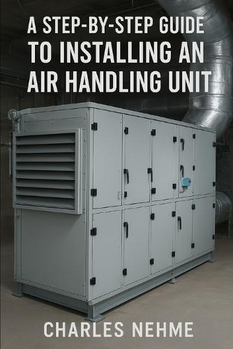A Step-by-Step Guide to Installing an Air Handling Unit