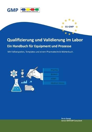 Qualifizierung und Validierung im Labor. Ein Handbuch für Equipment und Prozesse: Mit Fallbeispielen, Templates und einem Pharmatechnik-Wörterbuch.