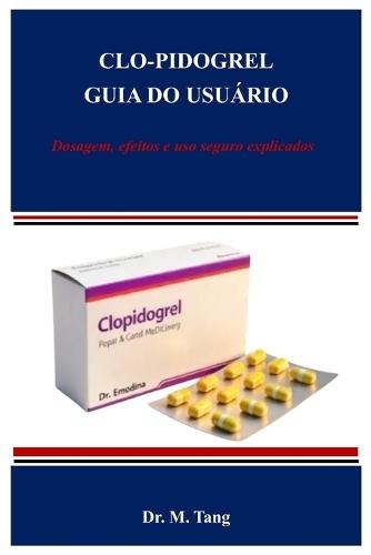 Clo-Pidogrel Guia Do Usuário: Dosagem, efeitos e uso seguro explicados