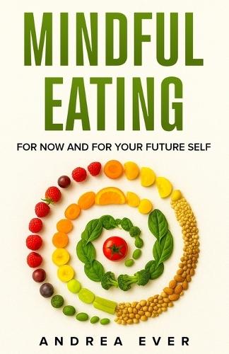 Mindful Eating: For Now and for Your Future Self