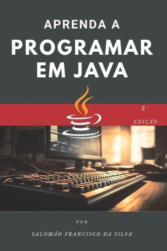 Aprenda a programar em Java: Do zero ao primeiro código em pouco tempo.