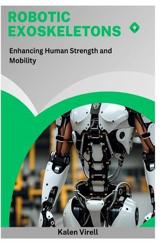 Robotic Exoskeletons: Enhancing Human Strength and Mobility