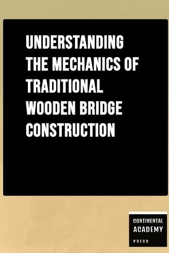 Understanding the Mechanics of Traditional Wooden Bridge Construction