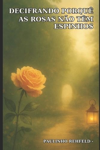Decifrando Porquê as Rosas Não Tem Espinhos
