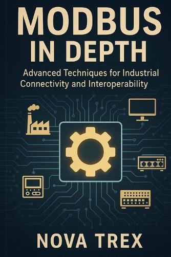 Modbus in Depth: Advanced Techniques for Industrial Connectivity and Interoperability