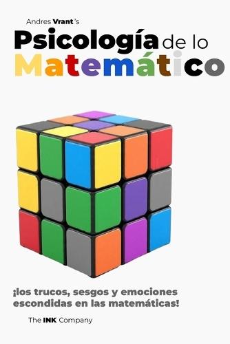 Psicología de lo Matemático: ¡los trucos, sesgos y emociones escondidas en las matemáticas!