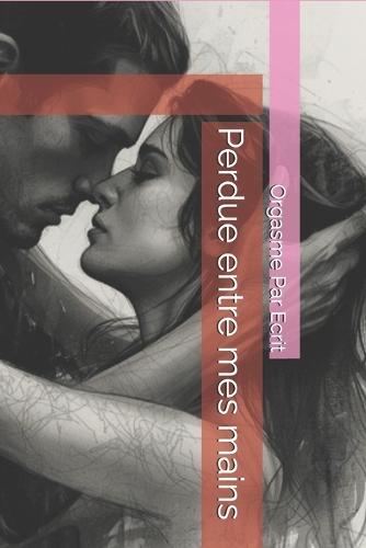 Perdue entre mes mains
