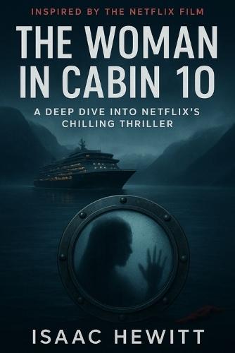 The Woman in Cabin 10: A Deep Dive into Netflix's Chilling Thriller
