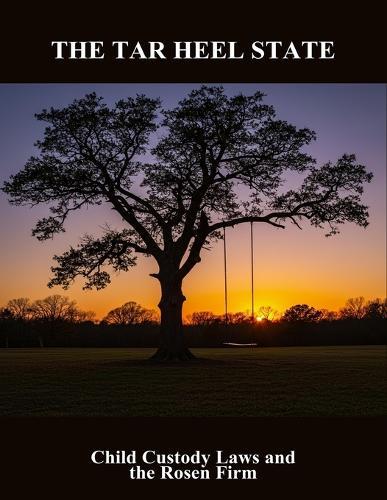 The Tar Heel State: Child Custody Laws And The Rosen Firm
